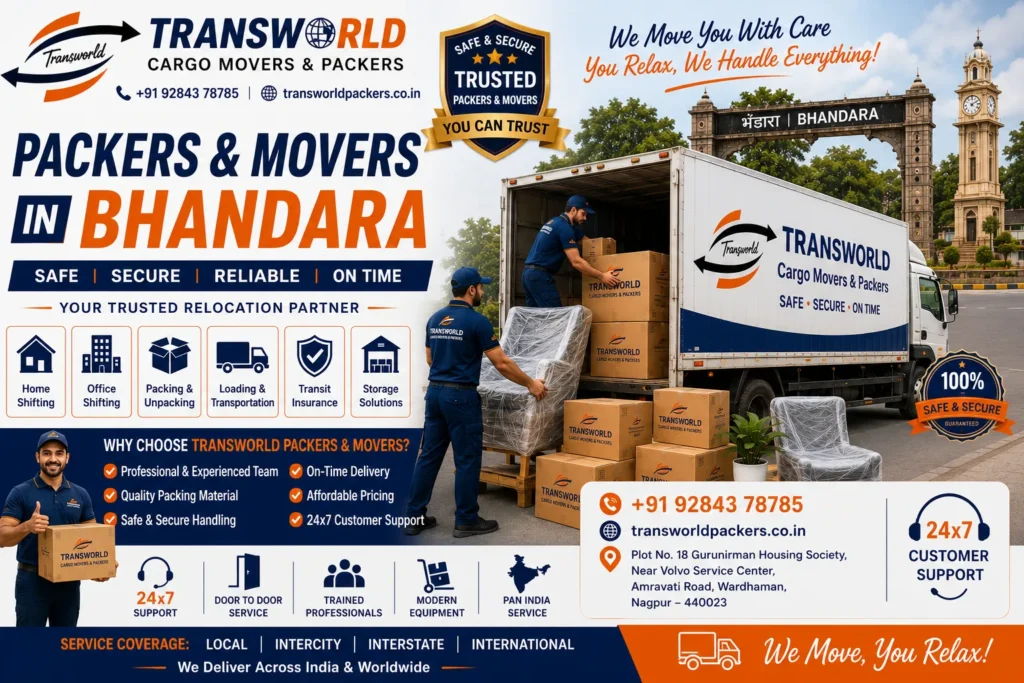 Packers and Movers in Bhandara Bhandara Relocation Specialists Professional Moving Company Bhandara Household Transfer Experts Bhandara Complete Relocation Solutions Bhandara Home & Business Movers Bhandara Residential Moving Professionals Bhandara Local Shifting Experts Bhandara End-to-End Relocation Company Bhandara Household Goods Moving Bhandara Smart Packing Solutions Bhandara Furniture Relocation Company Bhandara Commercial Moving Specialists Bhandara Secure Logistics & Moving Bhandara Doorstep Packing Assistance Bhandara Reliable Household Relocation Bhandara Premium Packing Services Bhandara Full-Service Moving Company Bhandara Trusted Relocation Consultants Bhandara Safe & Hassle-Free Moving Bhandara